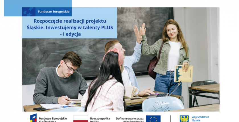 Rusza projekt „Śląskie. Inwestujemy w talenty PLUS – I edycja”